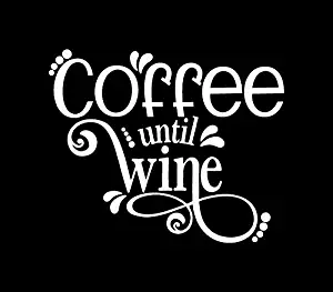 Coffee Until Wine Decal Vinyl Sticker|Cars Trucks Vans Walls Laptop| White|5.5 x 4.5 in|DUC876