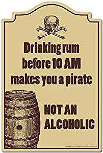 SignMission Drinking Rum Before 10 Am Makes You A Pirate Novelty Sign | Indoor/Outdoor | Funny Home Decor for Garages, Living Rooms, Bedroom, Offices Personalized Gift