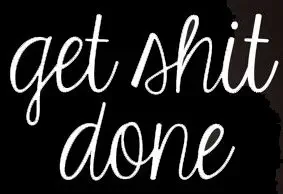 PLU Get Shit Done White Decal Vinyl Sticker|Cars Trucks Vans Walls Laptop| White |5.5 x 3.5 in|PLU131